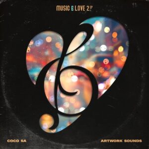 CocoSA & Artwork Sounds – Music & Love 2 EP