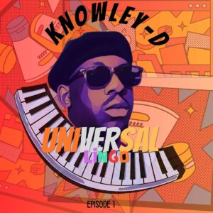 KNOWLEY-D – Universal Lingo (Episode 1)