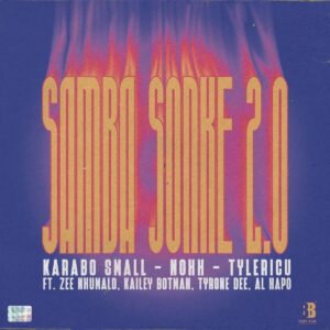 Karabo Small, Noxx & Tyler ICU – Samba Sonke 2.0