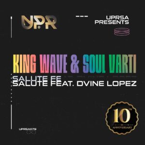 King Wave, Soul Varti & Dvine Lopez – Salute 10 Years Annivesary EP