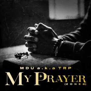 MDU aka TRP – My Prayer (Zone 8)