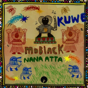 MoBlack & Nana Atta – Kuwe