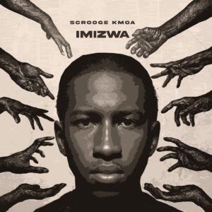 Scrooge KMOA – Imizwa EP