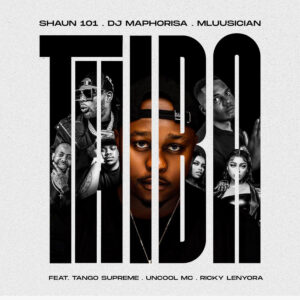 Shaun 101, Mluusician & DJ Maphorisa – Thiba