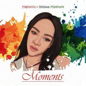 Yogilocco & Xoliswa Mayekane – Moments EP