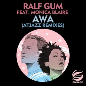 Ralf Gum & Monica Blaire – AWA (Atjazz Remixes)