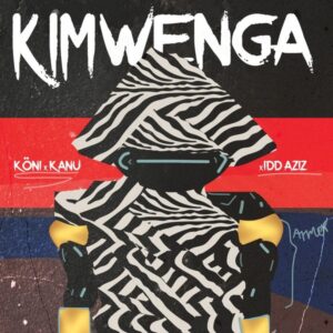 KÖNI, KANU & Idd Aziz – Kimwenga (Extended Mix)