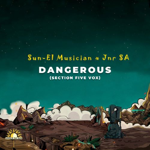 Sun-EL Musician, Jnr SA & Section Five - Dangerous