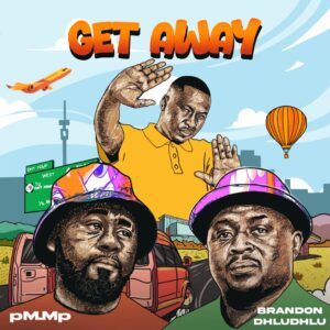 pM.Mp & Brandon Dhludhlu – Get Away