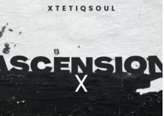 XtetiQsoul – Ascension X