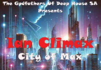 Ian Climax & The Godfathers Of Deep House SA – City Of Max (Album)