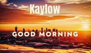 Kaylow, Blueprint ZA & Audio Addicts – Good Morning