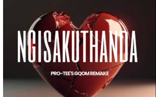 Pro-Tee – Ngisakuthanda (Gqom Remake)