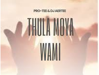 Pro-Tee – Thula Moya Wami ft Dj Aertee