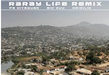 PS Hitsquad – Raray Life Salone Remix ft. Big Zulu & Drizilik