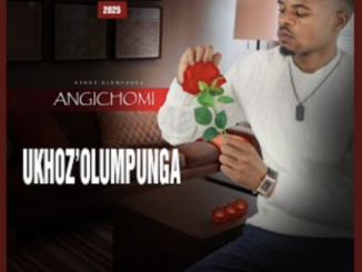 uKhoz’olumpunga – Angichomi EP