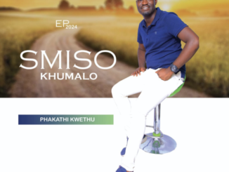 EP: Smiso Khumalo – Phakathi Kwethu