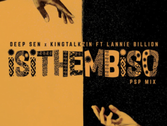 Deep Sen & KingTalkzin – Isithembiso (PSP Mix) ft. Lannie Billion