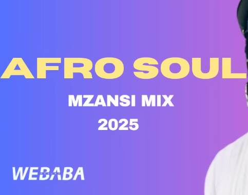 Dj Webaba - AfroSoul Mzansi Mix 2025