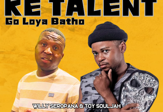 Willy Seropana & Toy Souljah - Ke Talent Go Loya Batho