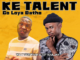 Willy Seropana & Toy Souljah - Ke Talent Go Loya Batho