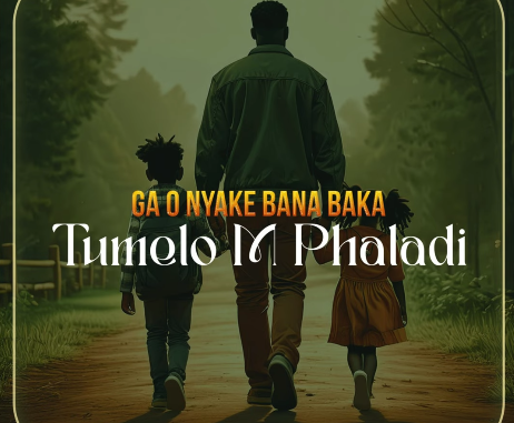 Tumelo M Phaladi - Ga o Nyake Bana Baka