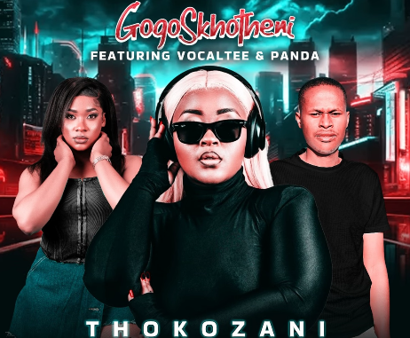 GogoSkhotheni, Vocaltee & Panda - Thokozani