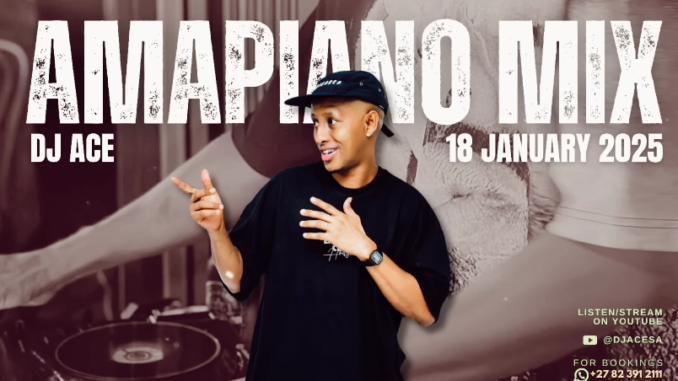 DJ Ace - 18 January 2025 Amapiano Mix