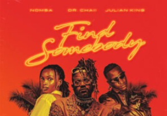 Dr. Chaii – Find Somebody (feat. Nomsa & Julian King)