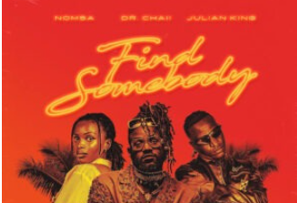 Dr. Chaii – Find Somebody (feat. Nomsa & Julian King)