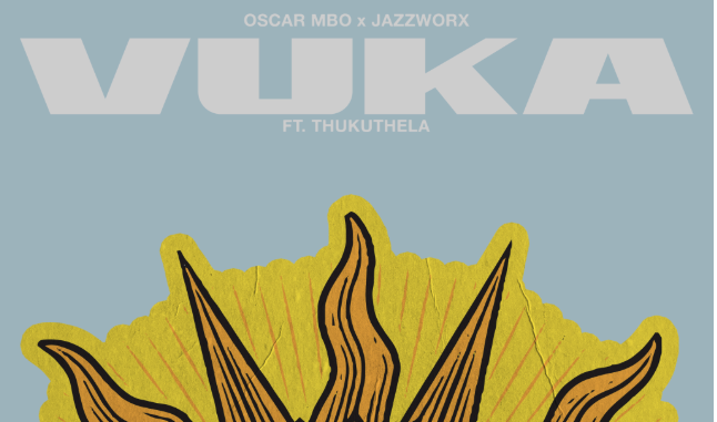 Oscar Mbo and Jazzworx - Vuka [Feat. Thukuthela]