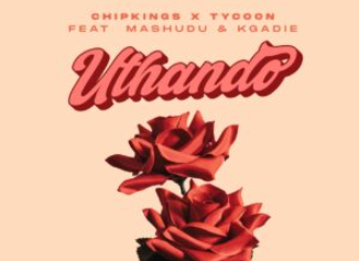 Chipkings & Tycoon – Uthando (feat. Mashudu & Kgadie)