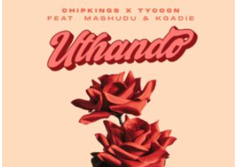 Chipkings & Tycoon – Uthando (feat. Mashudu & Kgadie)