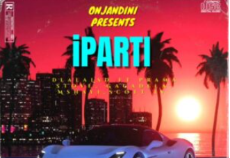 dlala LSD – Iparti (feat. Scott IV, Mr Gagadela, Mshayi & Yungpramastove)