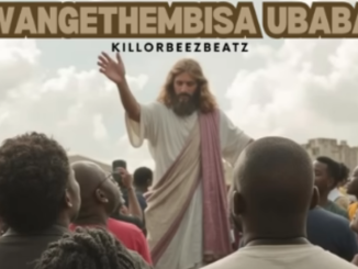 Killorbeezbeatz – Wangethembisa uBaba