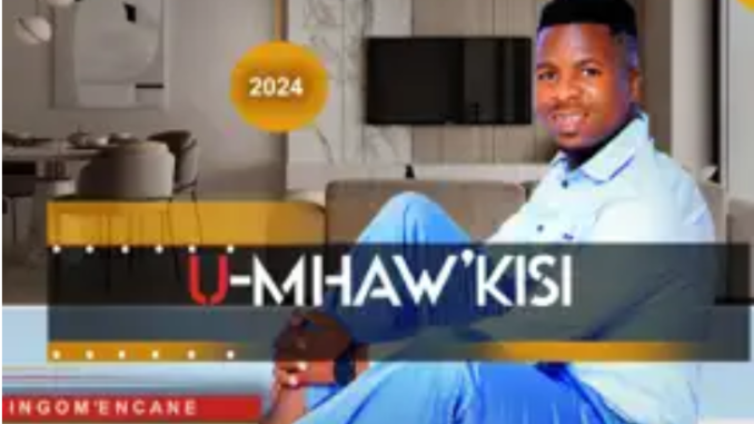 U-Mhaw’kisi – Ngilosi Yothando