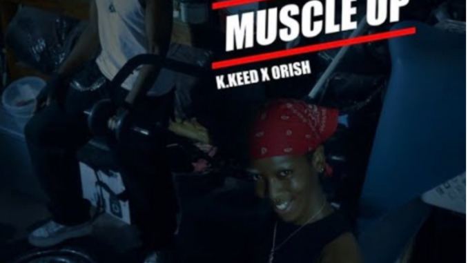 Orish & K.Keed – Muscle Up