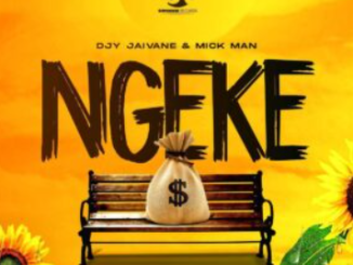 DJ Jaivane & Mick Man – Ngeke (feat. Russell Zuma)