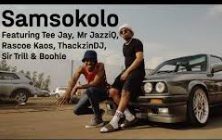 Tee Jay & Rascoe Kaos – SamSokolo Ft. Mr jazzQ, Sir trill, ThackzinDJ & Boohle