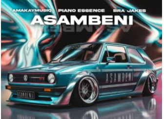 Piano Essence – Asambeni (feat. Amakay MusiQ & BraJakes)