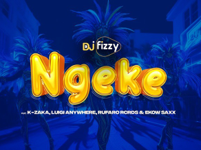 Dj Fizzy – Ngeke Ft. K-Zaka, Luigi Anywhere, Rufaro Rcrds & Ekow Saxx