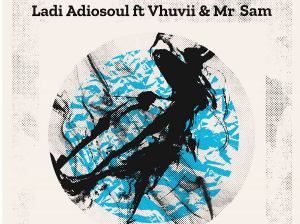 Ladi Adiosoul – Back To Side Ft. Vhuvii & Mr Sam