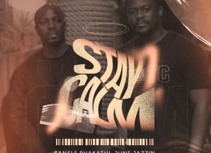 Sanele Phakathi – Stay Calm ft June Jazzin