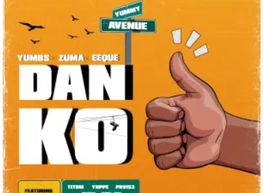 Yumbs, Zuma & EeQue – Danko (feat. TitoM, Yuppe, PRVIS3, Eltee & Senjay)