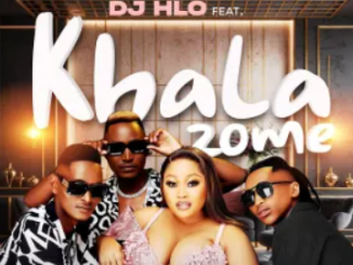 DJ Hlo – Khala Zome (feat. Paradise & Chris Vezy)