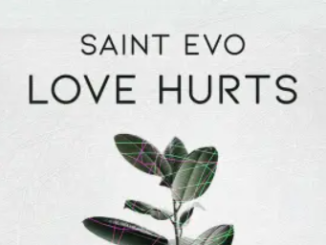 Saint Evo – Love Hurts