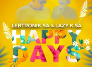 Lebtronik SA & Lazy K SA – Happy Days