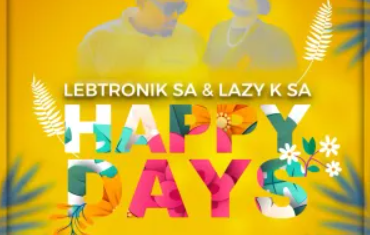 Lebtronik SA & Lazy K SA – Happy Days