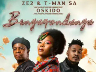 Ze2, T-Man SA & Oskido – Bengaqondanga (Club Mix)