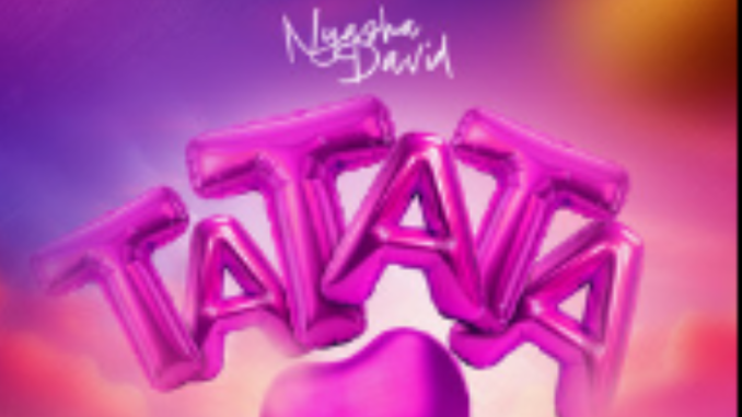 Nyasha David – Ta Ta Ta